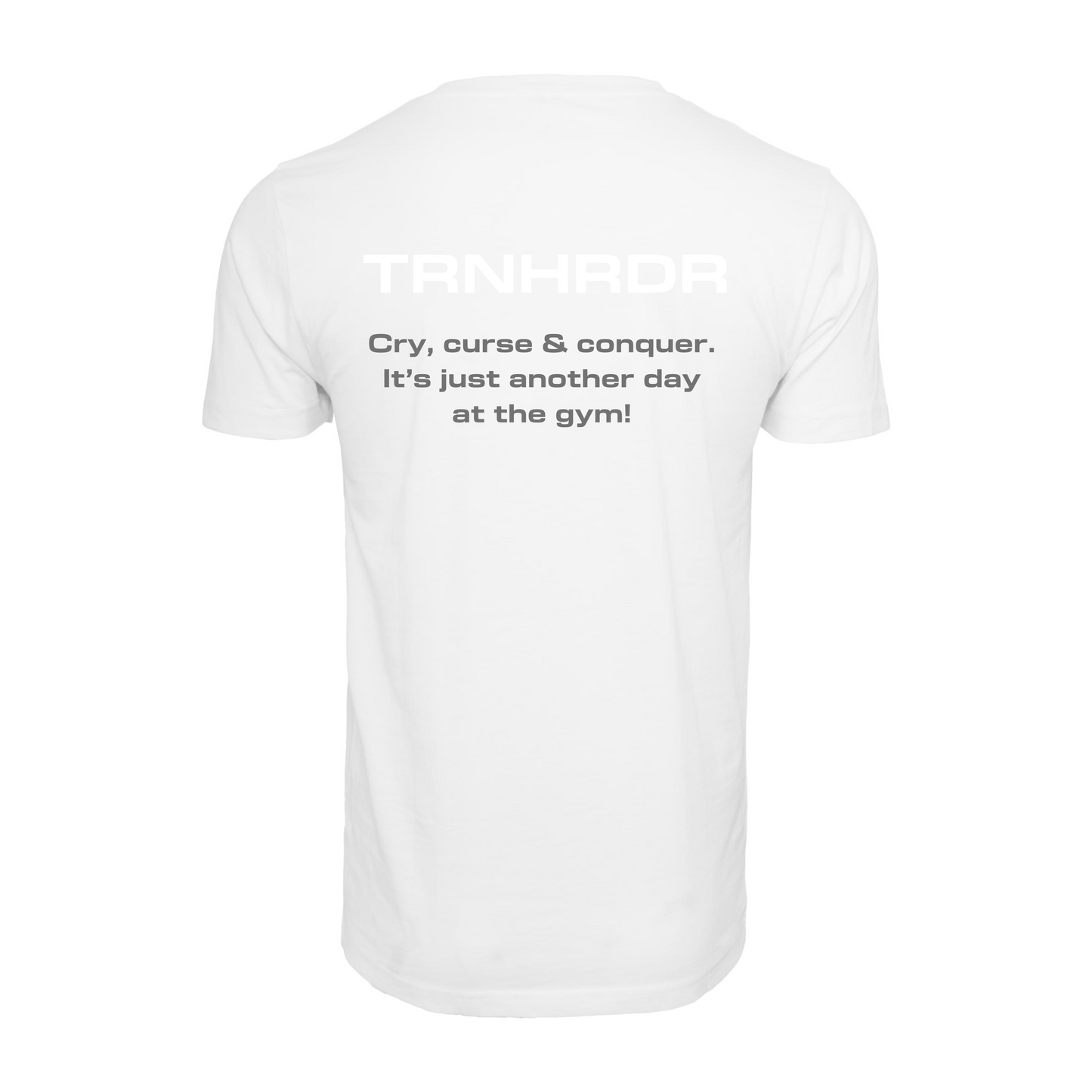 T-SHIRT | Cry, curse, and conquer. It’s just another day at the gym!