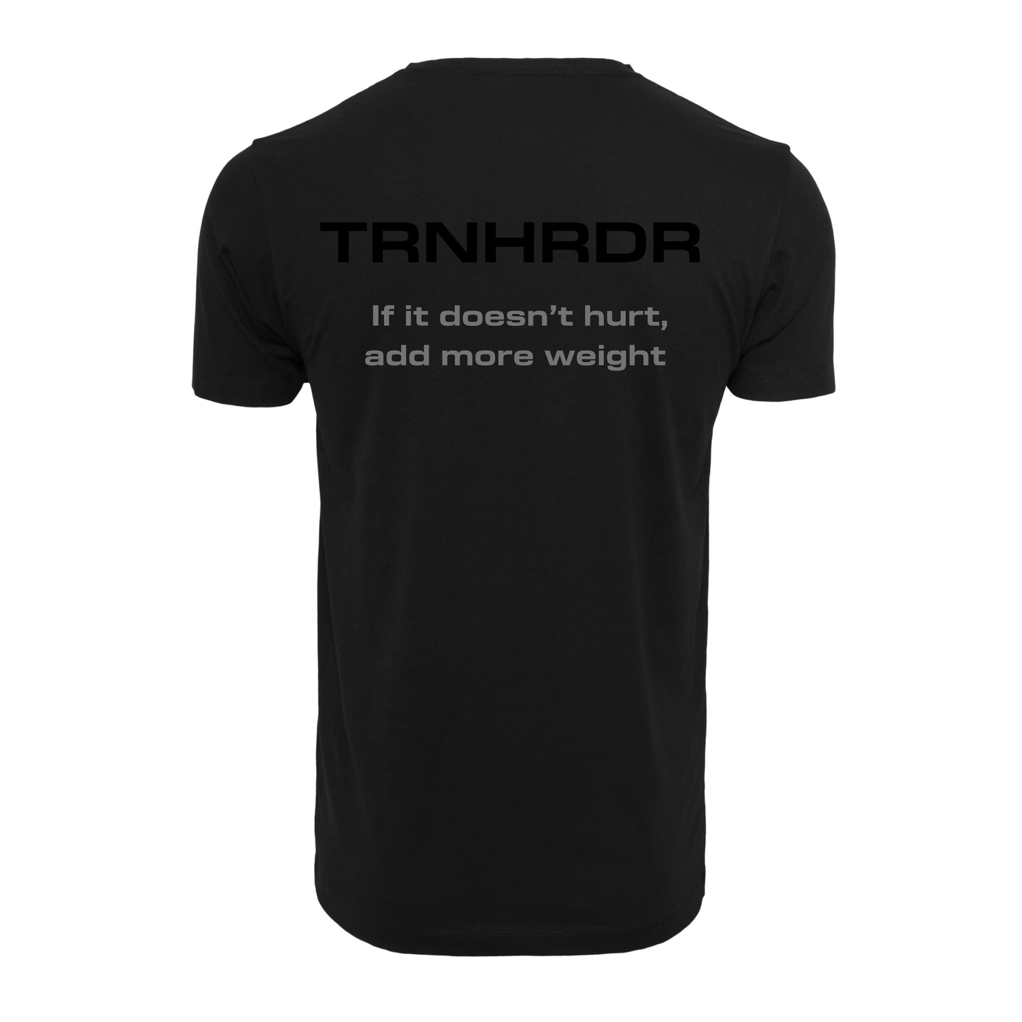 T-SHIRT | If it doesn’t hurt, add more weight