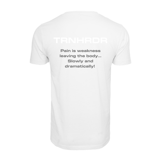 T-SHIRT | Pain is weakness leaving the body... Slowly and dramatically!