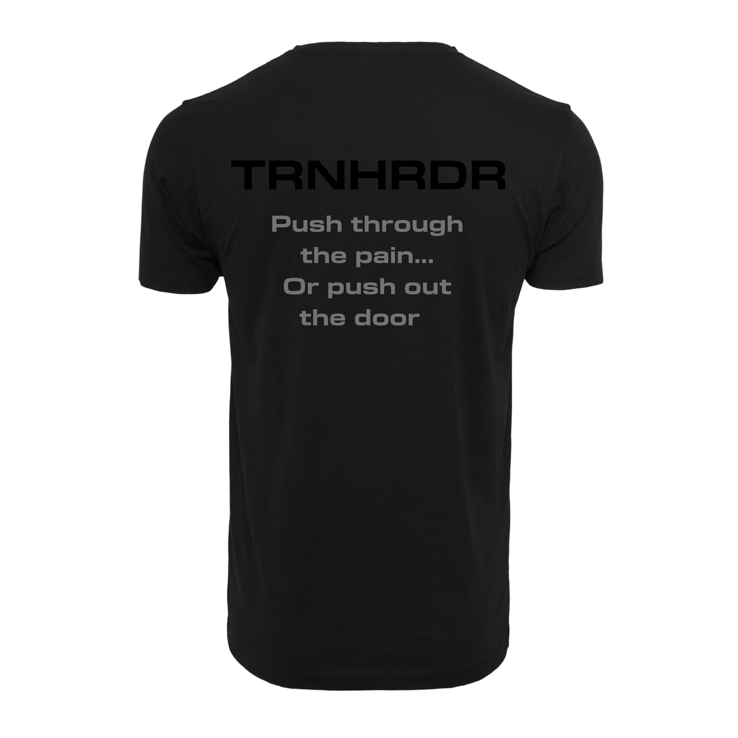 T-SHIRT | Push through the pain… Or push out the door