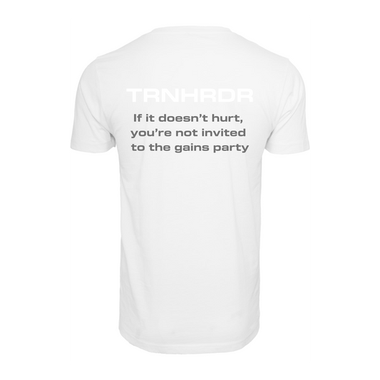 T-SHIRT | If it doesn’t hurt, you’re not invited to the gains party