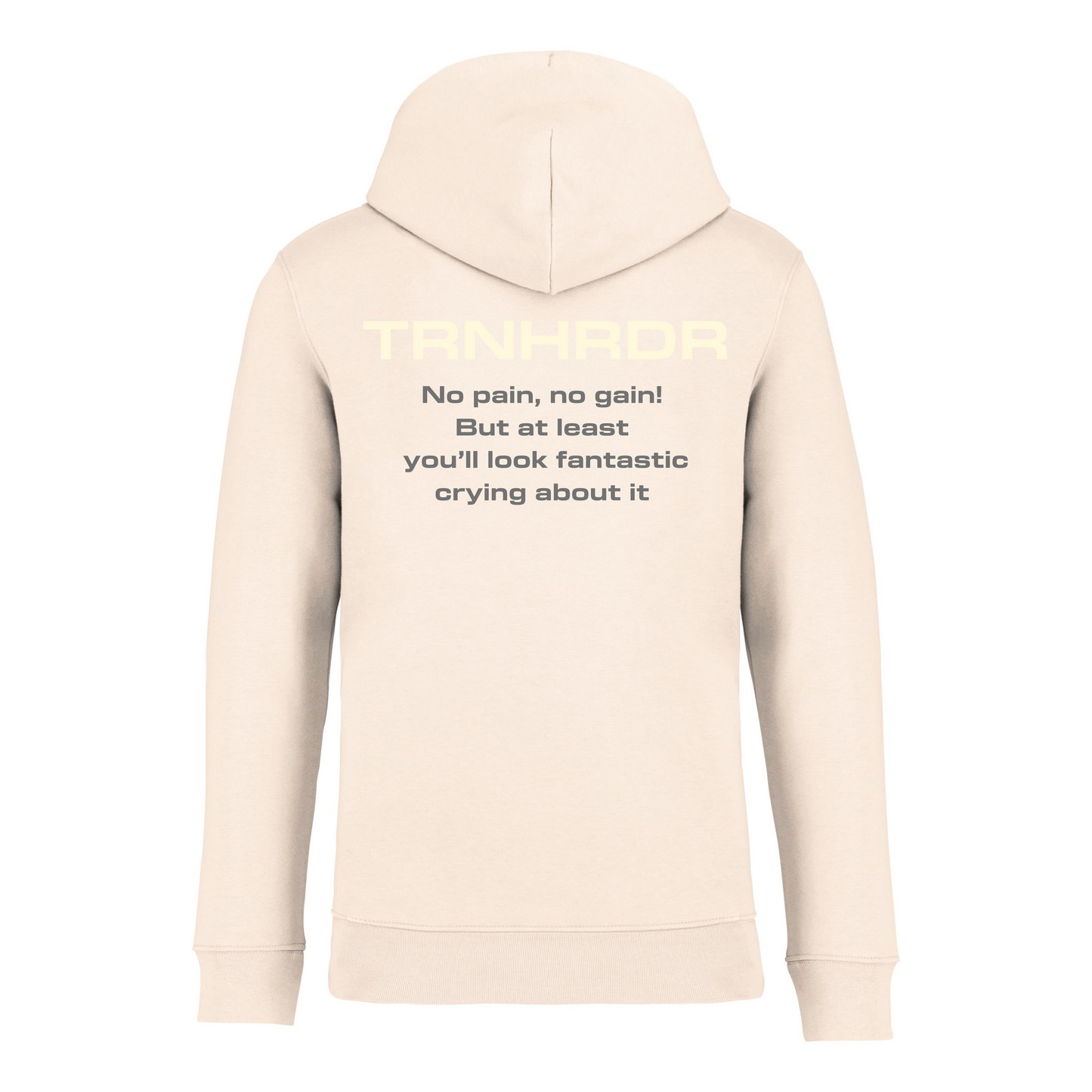 HOODIE | No pain, no gain! But at least you’ll look fantastic crying about it